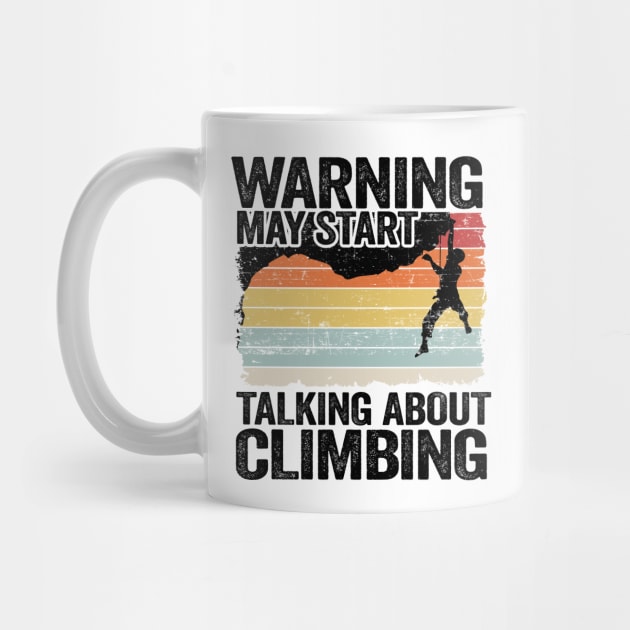 Warning May Start Talking About Climbing Funny Climbing by Kuehni